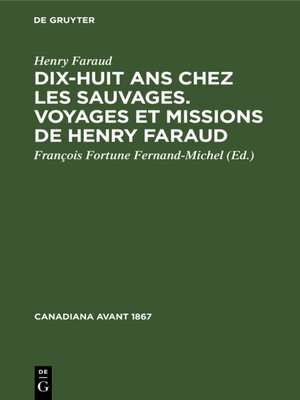 cover image of Dix-huit ans chez les sauvages. Voyages et missions de Henry Faraud